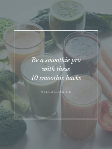 Be a smoothie pro with these 10 hacks - Homemade Glow
